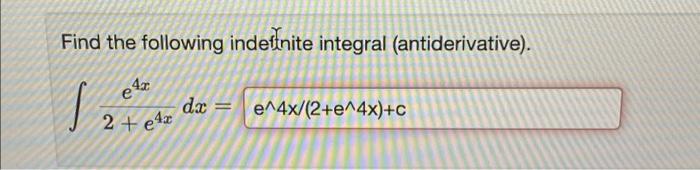 Find The Following Indetinite Integral Antiderivative Ete Dz 2 E4u E4x 2 E 4x C 1