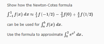 Show How The Newton Cotes Formula S S T Dr F 1 2 10 1 2 Can Be Be Used For F X Dr Use The Formula To Approx 1