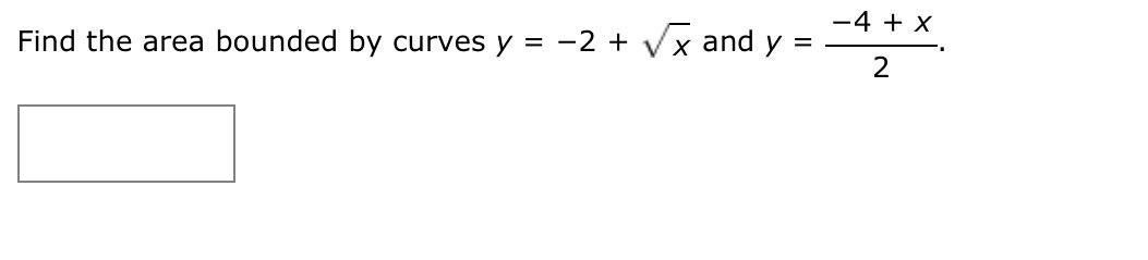 4 X Find The Area Bounded By Curves Y 2 X And Y 2 1