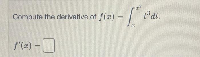 22 Compute The Derivative Of F X T3dt F X 1