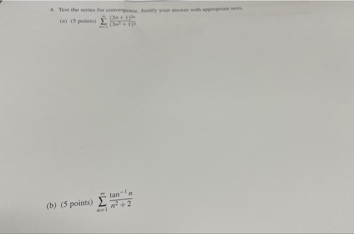 4 Test The Series For Convergence Justify Your Answer With Appropriate Test 2n 1 A 5 Points 31 Tan B 5 Point 1
