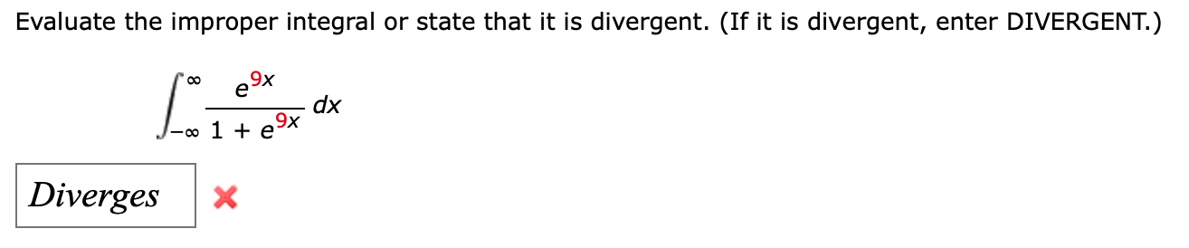 Evaluate The Improper Integral Or State That It Is Divergent If It Is Divergent Enter Divergent E9 Fo Dx 1 Ex D 1