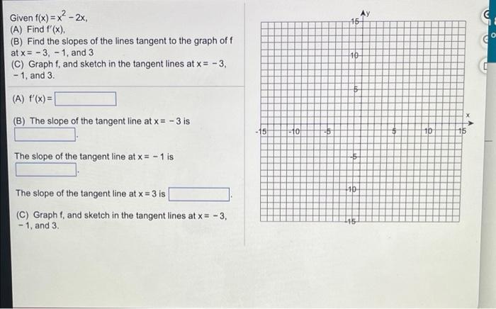 A Given F X X2 2x A Find F X B Find The Slopes Of The Lines Tangent To The Graph Off At X 3 1 And 3 C 1