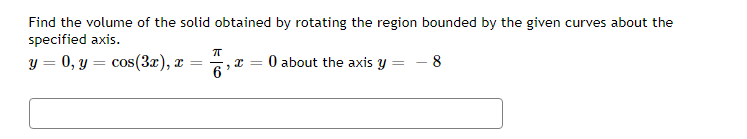 Find The Volume Of The Solid Obtained By Rotating The Region Bounded By The Given Curves About The Specified Axis Y 0 1