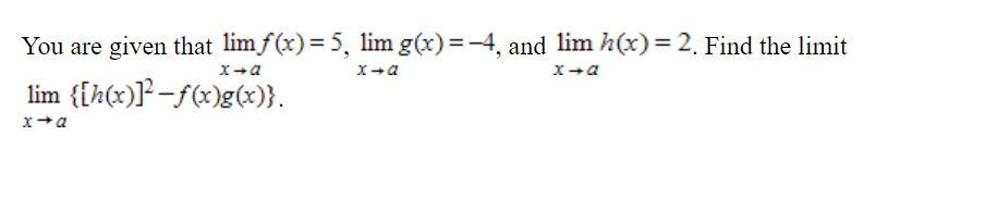 Given That Lim F X 5 Lim G X 4 And Lim H X 2 Find The Limit Lim H X F X G X 1