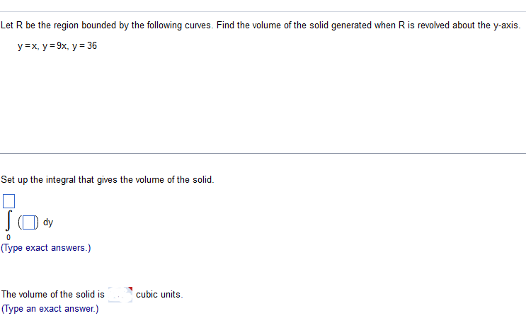 Let R Be The Region Bounded By The Following Curves Find The Volume Of The Solid Generated When Ris Revolved About The 1