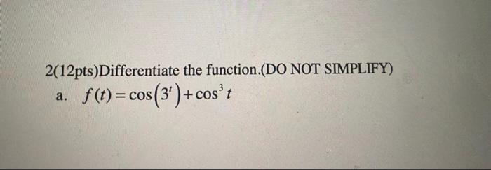 Pr Ots If F X 2x 2x Find F 2 V X2 3 2 12pts Differentiate The Function Do Not Simplify F T Cos 34 2