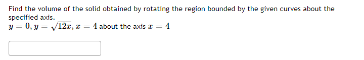 Find The Volume Of The Solid Obtained By Rotating The Region Bounded By The Given Curves About The Specified Axis Y 0 1