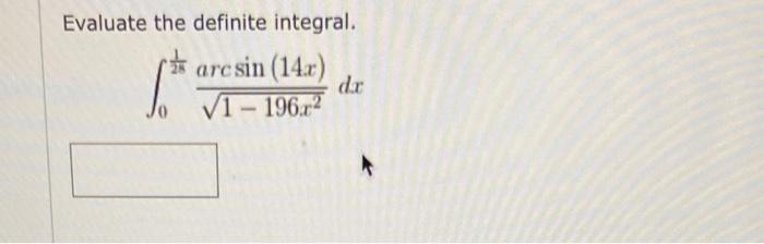 Evaluate The Definite Integral Arcsin 14x Dar V1 196 42 1