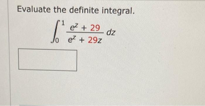 Evaluate The Definite Integral 1 Ez 29 Dz Ez 29z 1