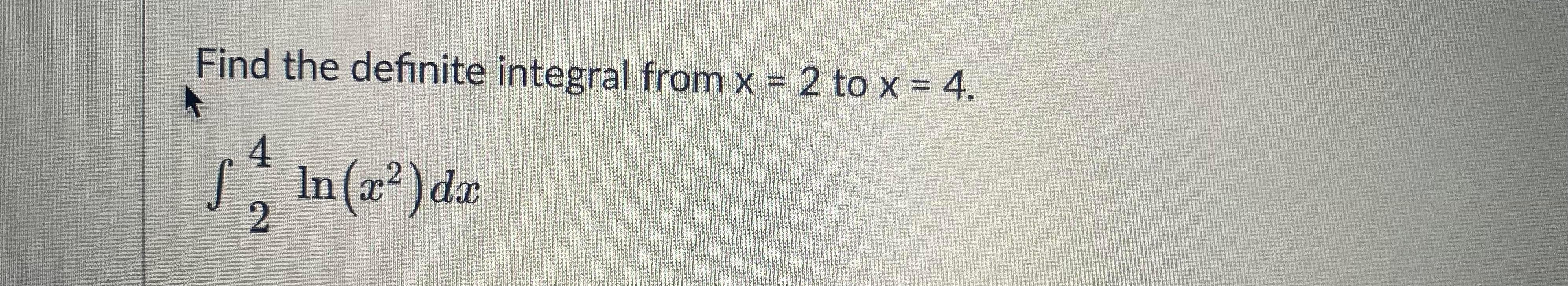 Find The Definite Integral From X 2 To X 4 4 Sin A2 Dx In 2 1