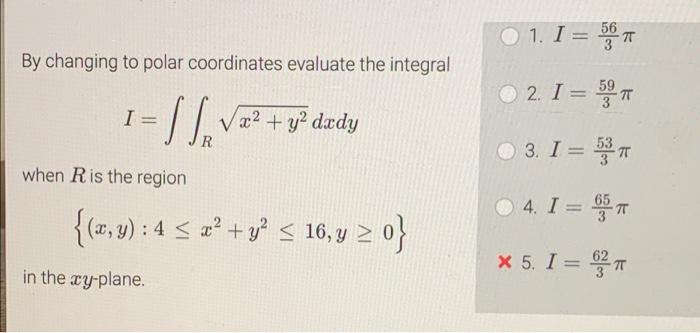O 1 I 1 By Changing To Polar Coordinates Evaluate The Integral 2 I 527 I Sj Vx2 Y Dedy 3 I 537 When R Is 1