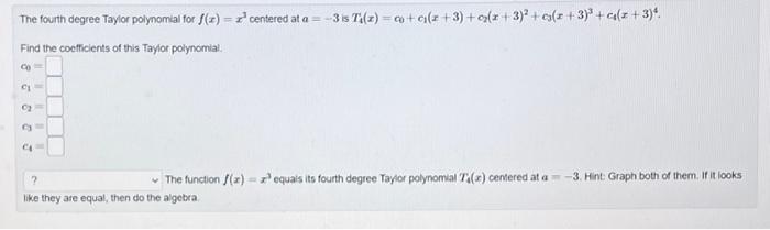 0 The Fourth Degree Taylor Polynomial For X 2 Centered At A 3is T C 0 3 X 3 C3 X 3 X 3 Find 1