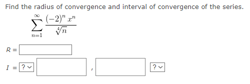 Find The Radius Of Convergence And Interval Of Convergence Of The Series 2 N 1 R I 1