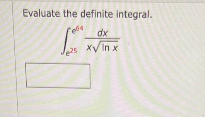 Evaluate The Definite Integral 864 Dx Xv In X 25 1
