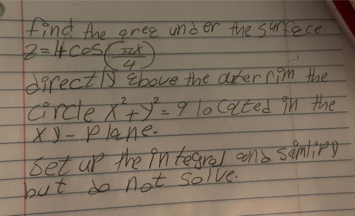 Find The Enee Under The Surface 2 Cos Gx X Direct Is Ebove The Duter Rim The Circle X Y 9 Located In The Xy Plane Se 2
