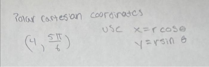 Polar Cartesian Coordinates Use X Rcose 4 6 Varsin S 1