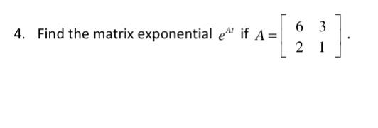 6 3 4 Find The Matrix Exponential El If A 21 1