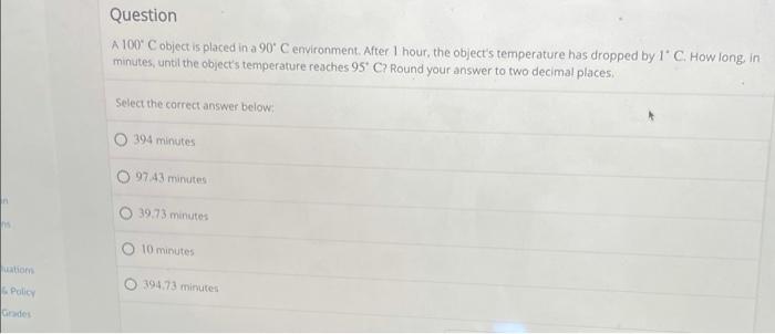 Question A 100 Cobject Is Placed In A 90 C Environment After 1 Hour The Object S Temperature Has Dropped By I C How 1
