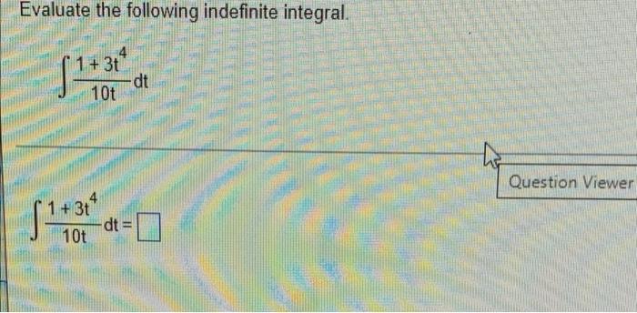 Evaluate The Following Indefinite Integral 1 3t 10t Dt Question Viewer 1 3t Dt 10t 1