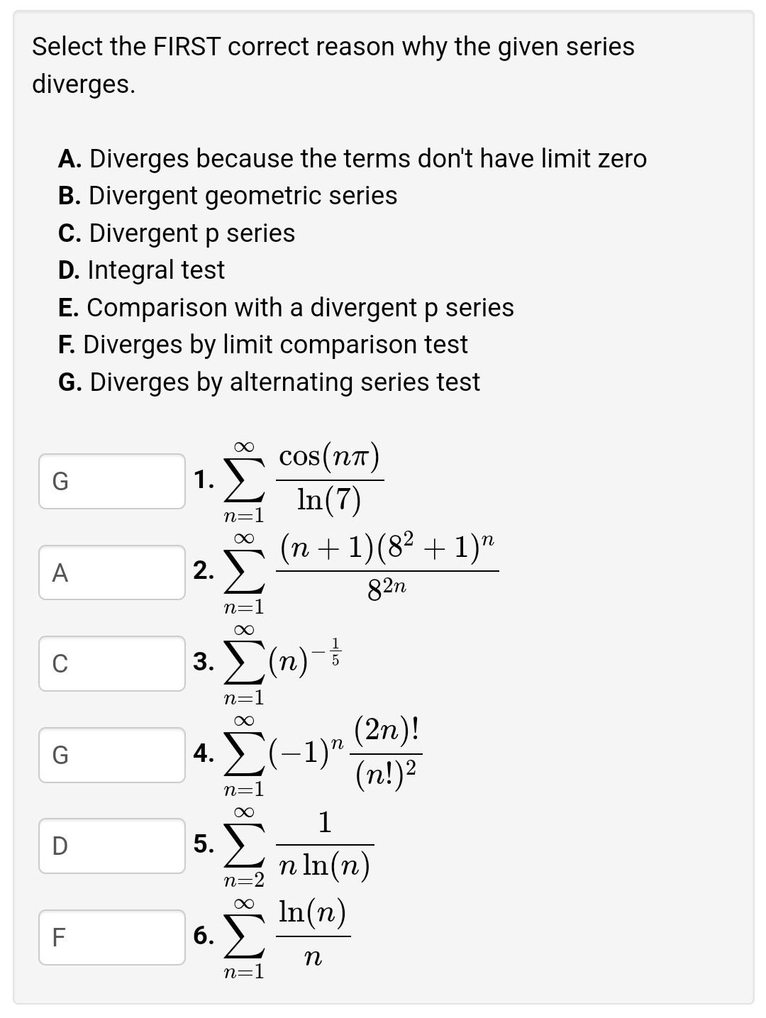 Select The First Correct Reason Why The Given Series Diverges A Diverges Because The Terms Don T Have Limit Zero B Di 1