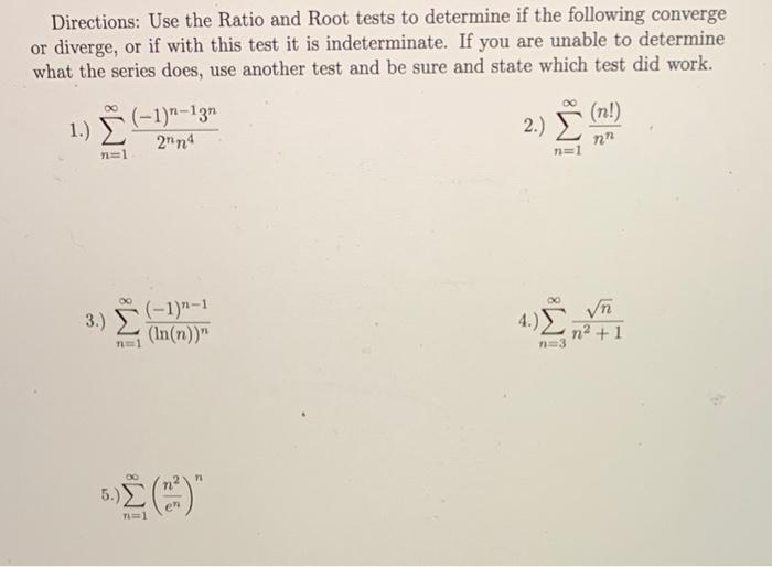 Directions Use The Ratio And Root Tests To Determine If The Following Converge Or Diverge Or If With This Test It Is I 1