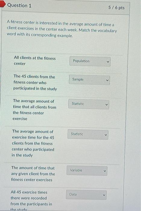 Question 1 5 6 Pts A Fitness Center Is Interested In The Average Amount Of Time A Client Exercises In The Center Each We 1