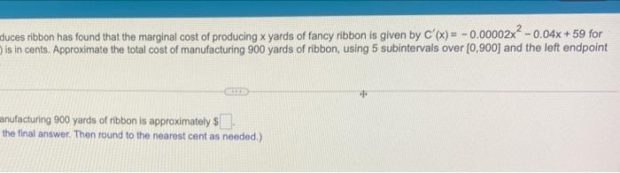 Duces Ribbon Has Found That The Marginal Cost Of Producing X Yards Of Fancy Ribbon Is Given By C X 0 00002x 0 04x 1
