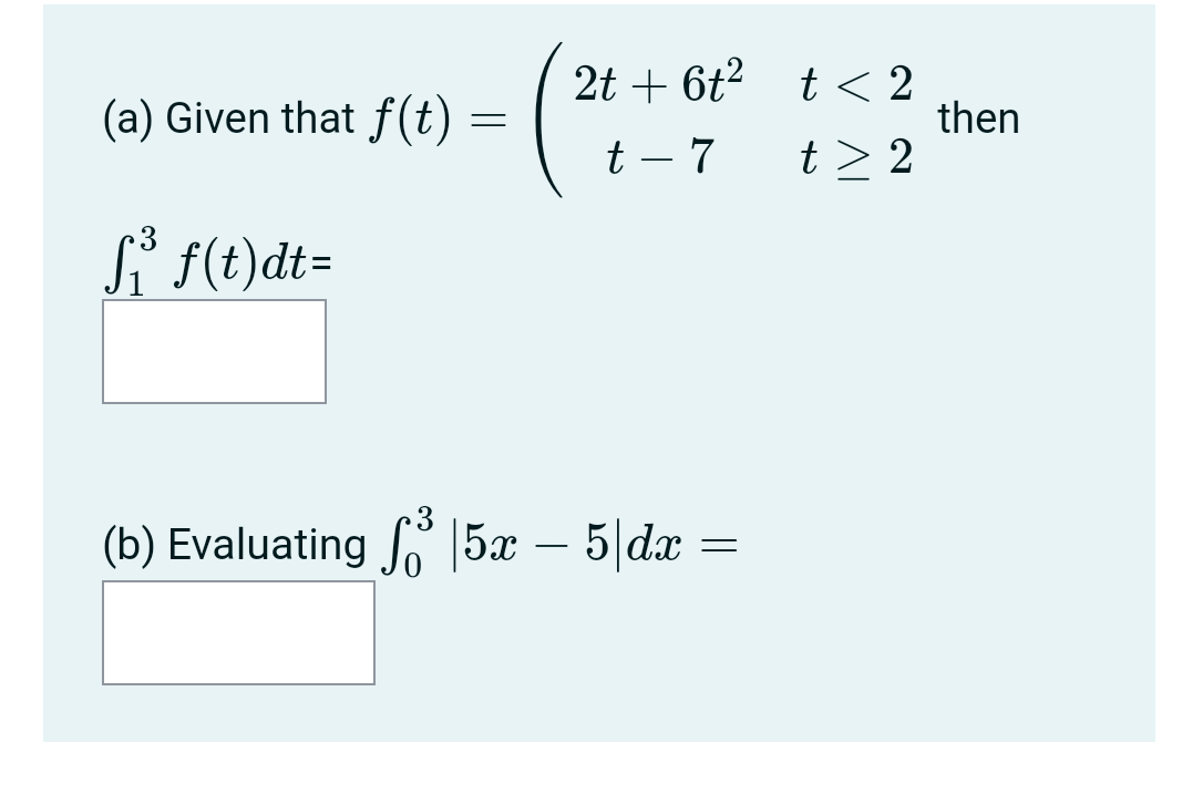 A Given That F T 2t 6t2 T 2 T 7 T 2 Then Si F T Dt B Evaluating Soo 15x 5 Dx 1