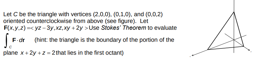 Let C Be The Triangle With Vertices 2 0 0 0 1 0 And 0 0 2 Oriented Counterclockwise From Above See Figure Let 1
