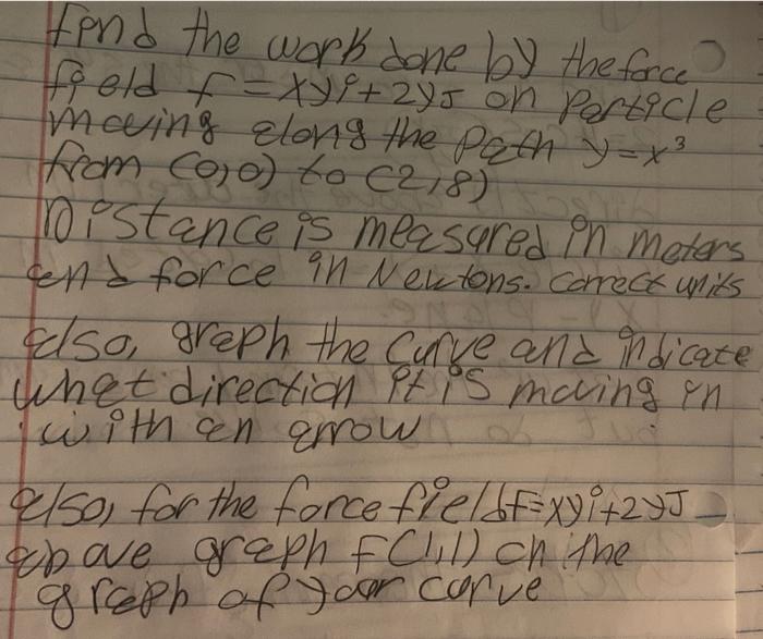 3 Find The Work Done By The Force Field F Xy I 295 On Particle Mawing Elong The Path Y X From Cojo To 218 Yo Istance 1