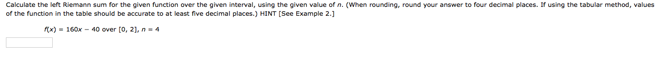 Calculate The Left Riemann Sum For The Given Function Over The Given Interval Using The Given Value Of N When Roundin 1