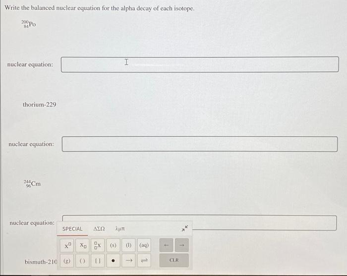 Write The Balanced Nuclear Equation For The Alpha Decay Of Each Isotope 200p Nuclear Equation I Thorium 229 Nuclear Eq 1