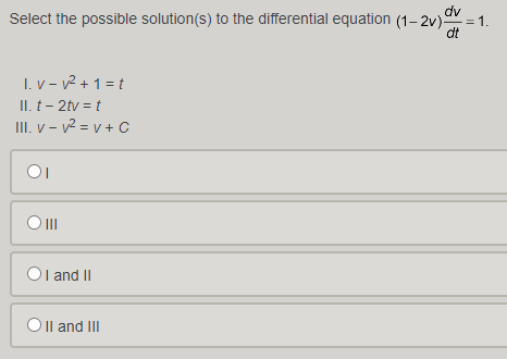 Select The Possible Solution S To The Differential Equation 1 2v 1 Dy Dt 1 V 12 1 1 Ii T 2tv T Iii 1