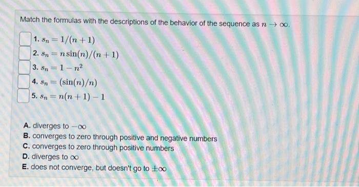 Match The Formulas With The Descriptions Of The Behavior Of The Sequence As N 00 1 Sn 1 N 1 2 Sn N Sin N N 1