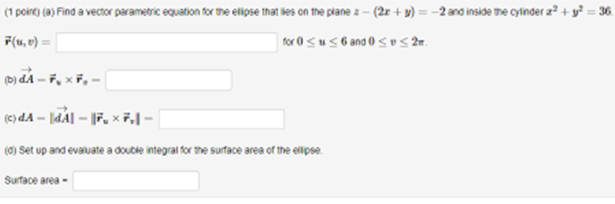 1 Point B Find A Vector Parametric Equation For The Elipse That Les On The Plane 2 2x Y 2 And Inside The Cy 1