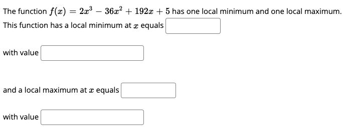 The Function F X 2x3 36x 192x 5 Has One Local Minimum And One Local Maximum This Function Has A Local Minimum 1