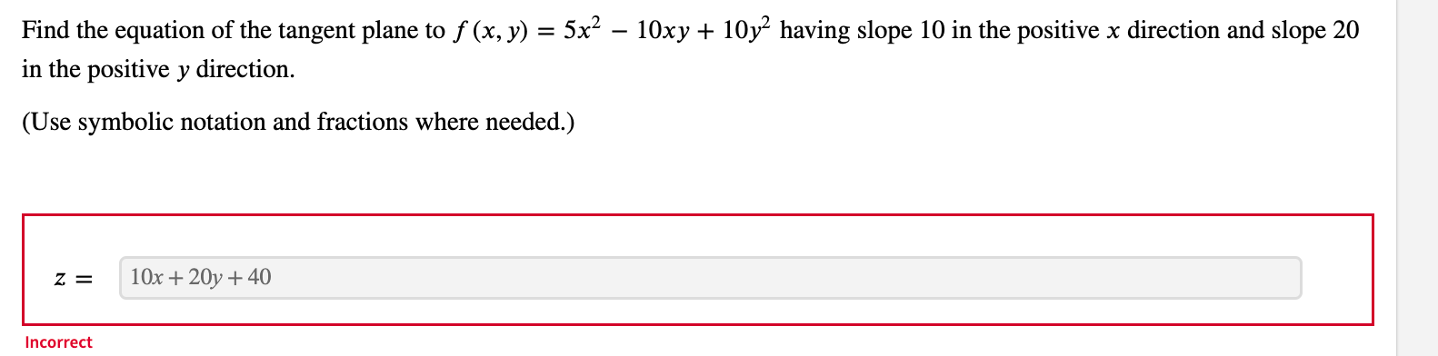 Find The Equation Of The Tangent Plane To F X Y 5x2 10xy 10y2 Having Slope 10 In The Positive X Direction And S 1