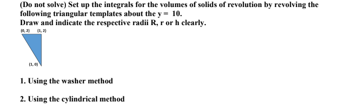 Do Not Solve Set Up The Integrals For The Volumes Of Solids Of Revolution By Revolving The Following Triangular Templa 1