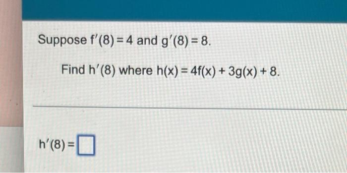 Suppose F 8 4 And G 8 8 Find H 8 Where H X 4f X 3g X 8 H 8 0 1