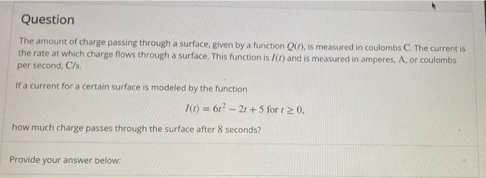 Question The Amount Of Charge Passing Through A Surface Given By A Function Is Measured In Coulombs C The Current 1