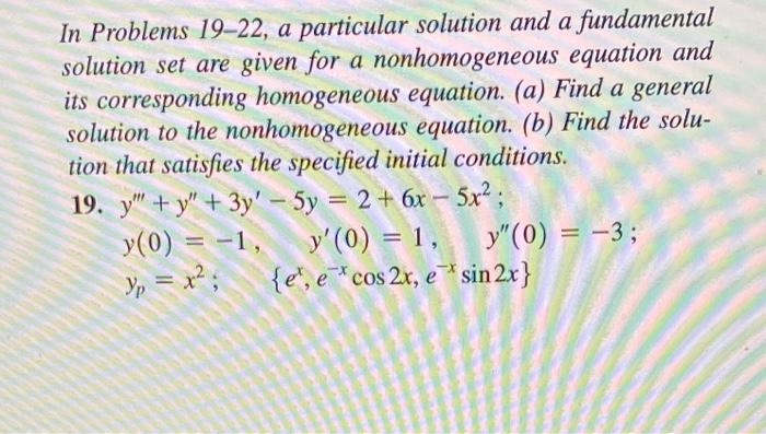 In Problems 19 22 A Particular Solution And A Fundamental Solution Set Are Given For A Nonhomogeneous Equation And Its 1