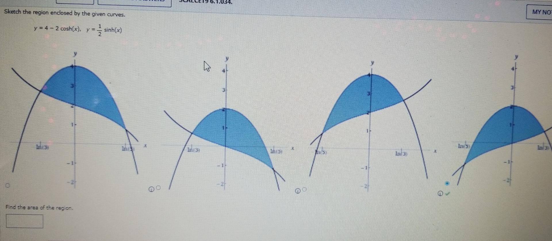 B 1 034 Sketch The Region Endosed By The Given Curves My No Y 4 2 Cosh Z Y Sinh X Y 2 Las Lu Lt E Find The Ar 1