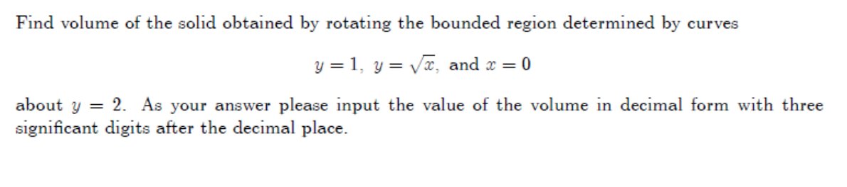 Find Volume Of The Solid Obtained By Rotating The Bounded Region Determined By Curves Y 1 Y 5 And X 0 About Y 2 1
