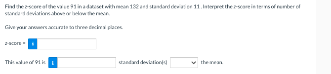 Find The Z Score Of The Value 91 In A Dataset With Mean 132 And Standard Deviation 11 Interpret The Z Score In Terms Of 1