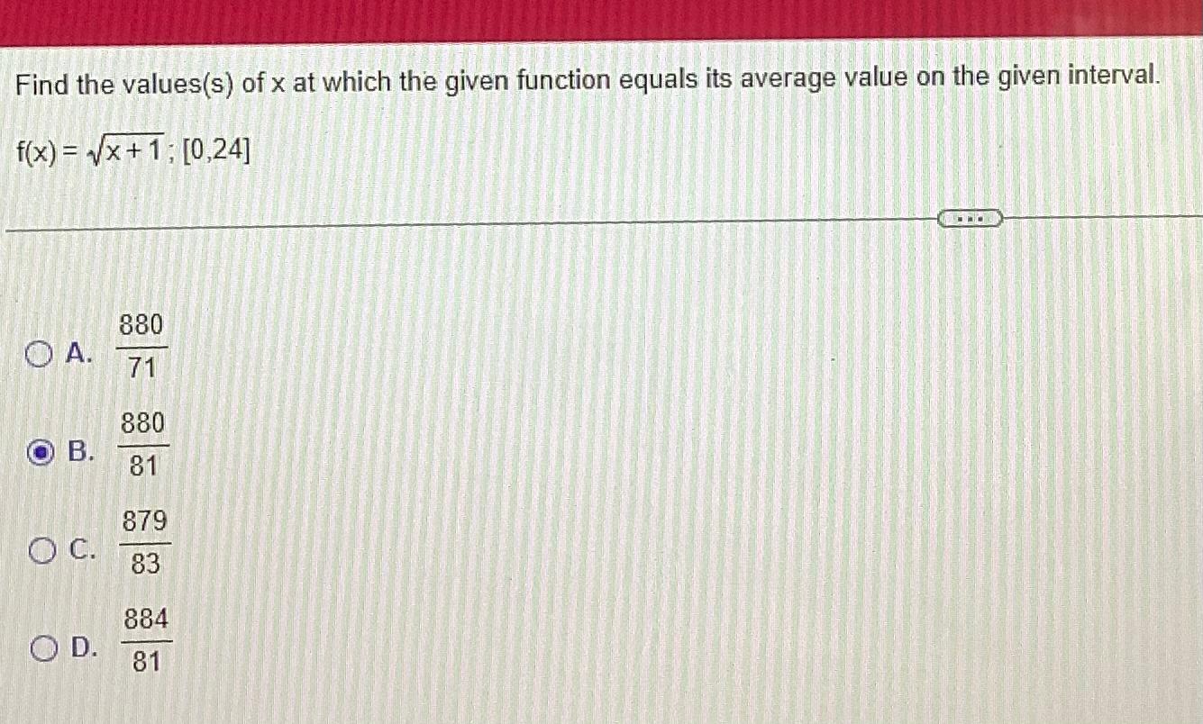 Find The Values S Of X At Which The Given Function Equals Its Average Value On The Given Interval F X X 1 0 24 Ro 1
