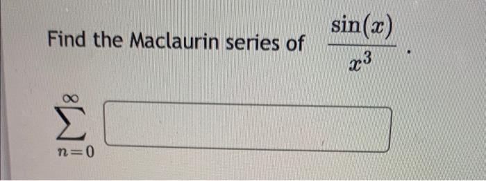 Sin X Find The Maclaurin Series Of 23 L N 0 1