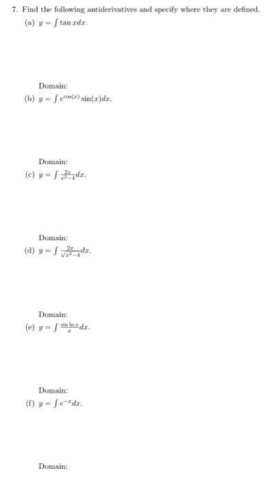 7 Find The Following Antiderivatives And Specify Where They Are Defined A Y Tanda Domain B Y Fec Sin At Dx D 1