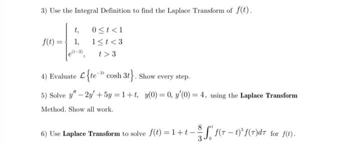 3 Use The Integral Definition To Find The Laplace Transform Of F T T F T 1 0 T 1 1 T 3 T 3 4 Evaluate C Te 1