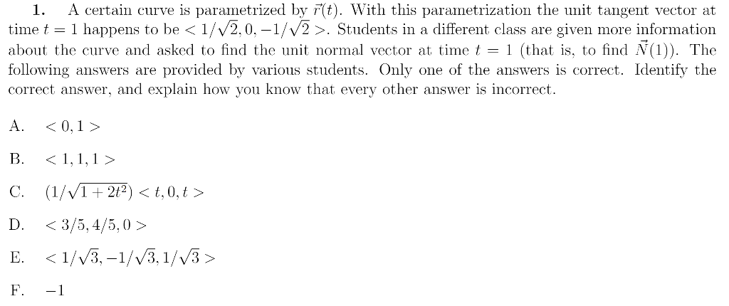 1 A Certain Curve Is Parametrized By F T With This Parametrization The Unit Tangent Vector At Time T 1 Happens To B 1